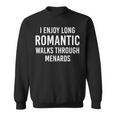 I Enjoy Long Romantic Walks Through Menards Sweatshirt