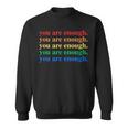 You Are Enough Mental Health Awareness Human Kind Lgbt Sweatshirt