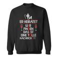 Er Heiratet Idiot Stag Night Sweatshirt