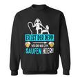 Er Ist Der Depp Wir Sind Nur Zum Saufen Hier Sweatshirt