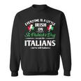 Everyone Is Little Irish On St Patrick's Day Except Italian Sweatshirt