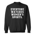 Everyone Watches Women's Sports Feminist Statement Sweatshirt