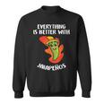 Everything Is Better With Jalapenos Mexican Food Lover Sweatshirt
