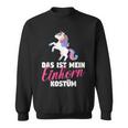 Fancy Dress Das Ist Mein Einhorn Kostü Sweatshirt