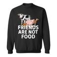 Farm Animal Friends Are Not Food Sweatshirt