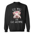 Farmer Go Pig Or Go Home Sweatshirt