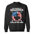 My Favorite Drummer Calls Me Dad Drummer Sweatshirt