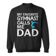 My Favorite Gymnast Calls Me Dad Father's Day Sweatshirt