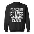 My Favorite Lacrosse Player Callsme Dad Fathers Day Lacrosse Sweatshirt