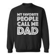 My Favorite People Call Me Dad Father's Day Sweatshirt