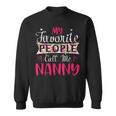 My Favorite People Call Me Nanny For Mothers Women Sweatshirt