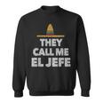 Fiesta Mexican Party They Call Me El Jefe Hat Sweatshirt