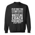 If At First You Don't Succeed Wrestling Coach Men Sweatshirt