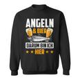 Fischen & Bier Darum Bin Ich Hier Fischen Sweatshirt