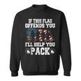 If This Flag Offends You I'll Help You Pack Veteran Sweatshirt