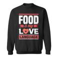 Food Is My Love Language Foodie Sweatshirt