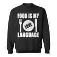 Food Is My Love Language Chef Food Lovers Cooking Sweatshirt