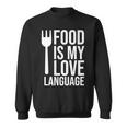 Food Is My Love Language Meme Food Is My Love Language Quote Sweatshirt