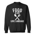 Food Is My Love Language Vintage Foodie Chef Food Lover Sweatshirt