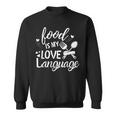 Foodie Food Is My Love Language Food Lover Valentine's Day Sweatshirt