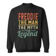 Freddie The Man The Myth The Legend Name Freddie Sweatshirt