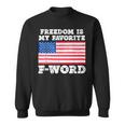 Freedom Is My Favorite F Word Liberty Conservative America Sweatshirt