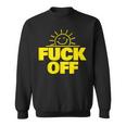 Fuck Off Sunshine Drôle Sarcastique Fuck Off Sweater e