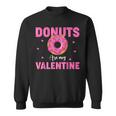 Adult Anti Valentine's Day Donuts Is My Valentine Sweatshirt