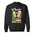 Cheers And Beers To My 60 Years 60Th Birthday Sweatshirt