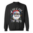 Christmas Santa Claus I Do It For The Hos Cute Xmas Sweatshirt