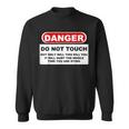 Danger Do Not Touch Sweatshirt