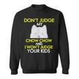 Dont Judge My Chow Chow Pet Dog Lovers Sweatshirt