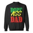 Dope Ass Dad Father's Day Present Daddy Sweatshirt