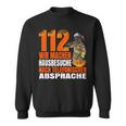 Fire Brigade 112 Wir Machen Hausbesuche Saying 112 Sweatshirt