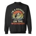 Fishing- I'm A Hooker On The Weekends Bass Fish Sweatshirt