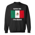 Kiss Me I'm Irish St Patrick's Irish Beer Mexico Flag Sweatshirt