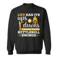 Life Has Its Ups And Downs Workout Kettle Bell Sweatshirt