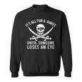 PirateAll Fun & Games Loses Eye Retro Sweatshirt