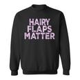Saying Hairy Flaps Matter Rude Joke Naughty Womens Sweatshirt