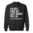 Saying Joke Slogan Humorous Quote Sweatshirt