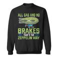 All Gas And No Brakes That's The Zeppelin Way I Zeppelin Sweatshirt