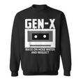 Gen X Raised On Hose Water And Neglect Humor Generation Sweatshirt