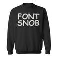 For Graphic er Font Snob Comic Sans Sweatshirt