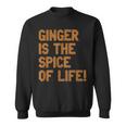 Ginger Is The Spice Of Life Distressed FunSweatshirt