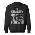If Grampy Can't Fix It We're All Screwed Father's Day Sweatshirt