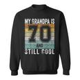 My Grandpa Is 70 And Still Cool 70Th Father's Day Sweatshirt