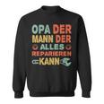 Grandpa Der Mann Der Alles Reparieren Kann Sweatshirt