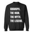Grandpa The Man The Myth The Legend Men Sweatshirt
