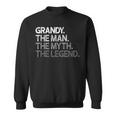 Grandy The Man The Myth The Legend Sweatshirt