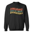 Groovy Awesome Like My Three Daughters Fathers Day Daddy Sweatshirt